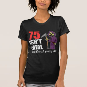 75 is niet fataal, maar nog steeds oude grimmige m t-shirt