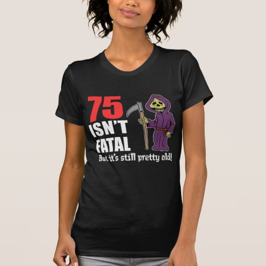 75 is niet fataal, maar nog steeds oude grimmige m t-shirt (Voorkant)