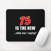 75 Is The New What Was I Saying Funny Joke  Muismat (Met muis)