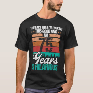 75 jaar oud kijken deze Goede Humor 75-jarige verj T-shirt