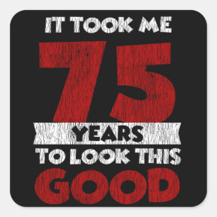 75 jaar oude dag maakte me er goed uit 75e verjaar vierkante sticker