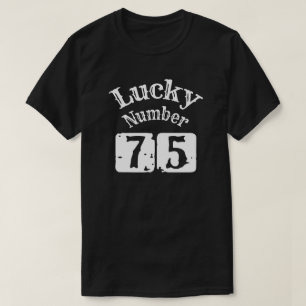 75 - Lucky Number 75 Luck T-shirt