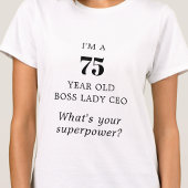 75 Year Old Boss Lady CEO Motivational T-shirt