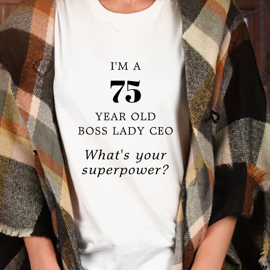 75 Year Old Boss Lady CEO Motivational T-shirt