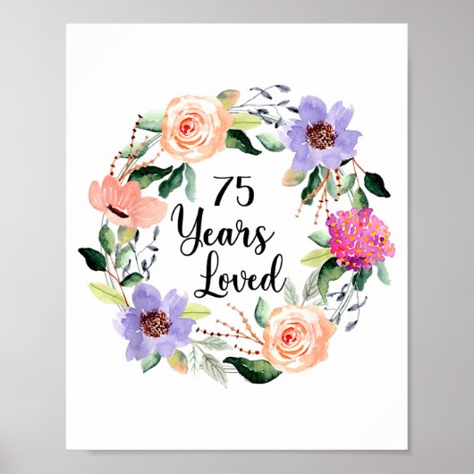 75 Years Loved 75th Birthday Floral 75 Years Loved Poster (Voorkant)