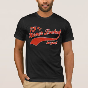 75 zag er nooit zo goed uit t-shirt