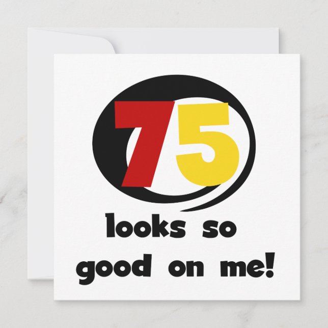 75 ziet er zo goed uit voor mij T-shirts en cadeau (Voorkant)