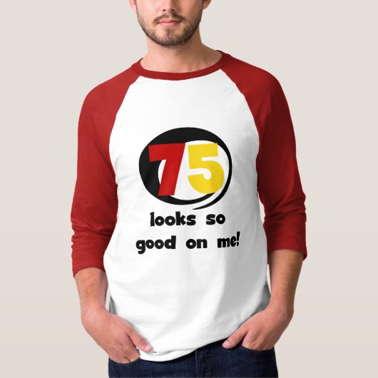 75 ziet er zo goed uit voor mij T-shirts en cadeau (Voorkant)