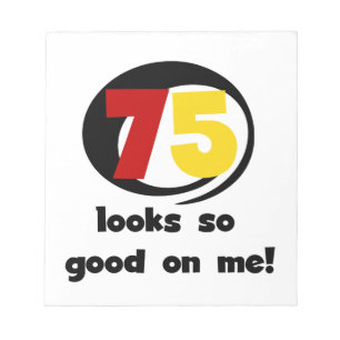 75 ziet er zo goed uit voor mij T-shirts en cadeau Notitieblok