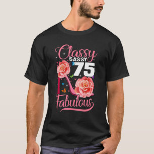 75e verjaardag Classy Sassy 75 Fabulous Flower Hig T-shirt
