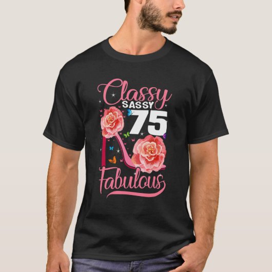 75e verjaardag Classy Sassy 75 Fabulous Flower Hig T-shirt (Voorkant)