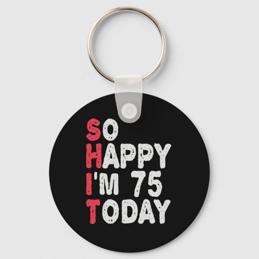 75e verjaardag.. dus blij dat ik 75 ben vandaag gr sleutelhanger (Voorkant)