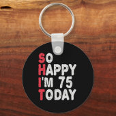 75e verjaardag.. dus blij dat ik 75 ben vandaag gr sleutelhanger (Voorkant)