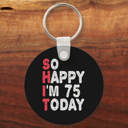 75e verjaardag.. dus blij dat ik 75 ben vandaag gr sleutelhanger (Voorkant)