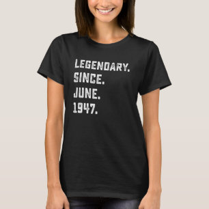 75e verjaardag Gift Legendary sinds juni 1947 75 j T-shirt