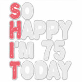 75e verjaardag Ik ben zo blij dat ik vandaag 75 wo Sticker (Voorkant)