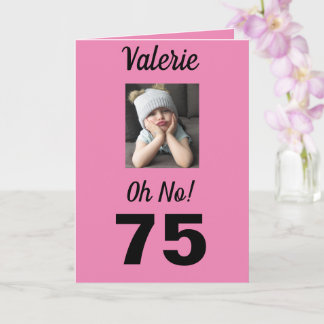 75e verjaardag Oh nee! Grappig chagrijnig meisje Kaart