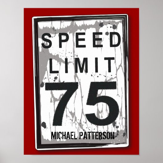 75th Birthday Funny Grungy Speed Limit Sign Poster (Voorkant)