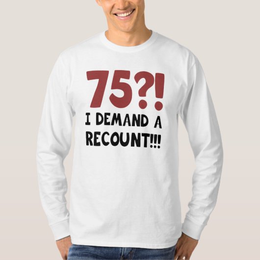 75th Birthday Gag Gift T-shirt (Voorkant)