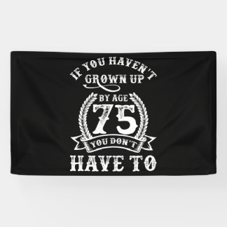 75th Birthday Saying If You Haven't Grown Up 75 Spandoek
