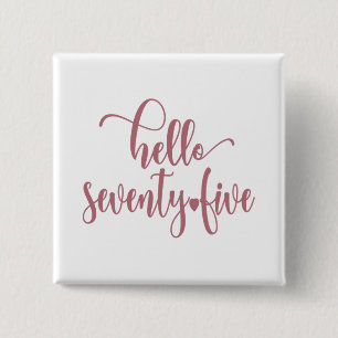 75th Birthday Women Hello 75 Cute 75 Years Old Vierkante Button 5,1 Cm