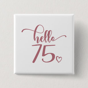 75th Birthday Women Hello 75 Cute 75 Years Old Vierkante Button 5,1 Cm