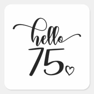 75th Birthday Women Hello 75 Cute 75 Years Old Vierkante Sticker