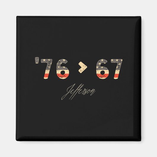 76 &gt; 67 Jefferson Six Seven Meme For Gen Alpha  Magneet (Voorkant)