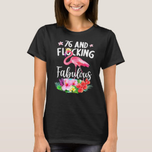 76 jaar oud en flocking fabelachtige flamingo meis t-shirt