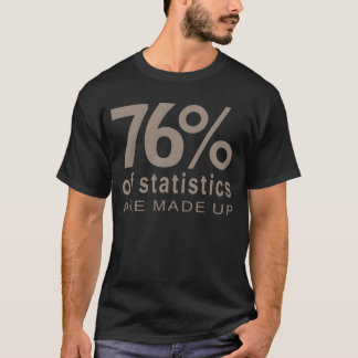 76 van de statistieken zijn vrienden t-shirt