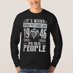 77ste verjaardag Het is raar om even oud te zijn a T-shirt