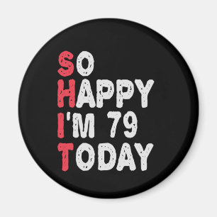 79e verjaardag Zo blij dat ik vandaag 79 ben Grapp Magneet