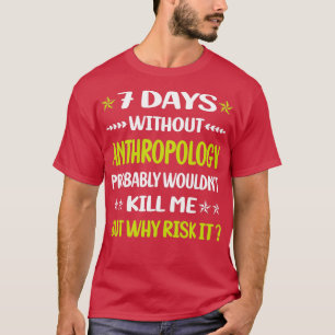 7 dagen zonder antropologie antropoloog t-shirt