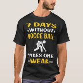 7 dagen zonder Bocce Ball Boccie T-shirt (Voorkant)