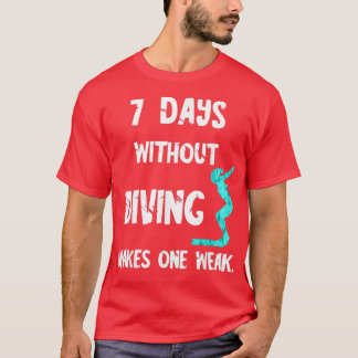 7 dagen zonder duiken maakt één piekduik t-shirt