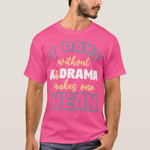 7 dagen zonder Kdrama maakt één zwak K-Pop T-shirt