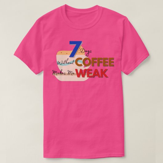 7 dagen zonder koffie 2 t-shirt (Design voorkant)