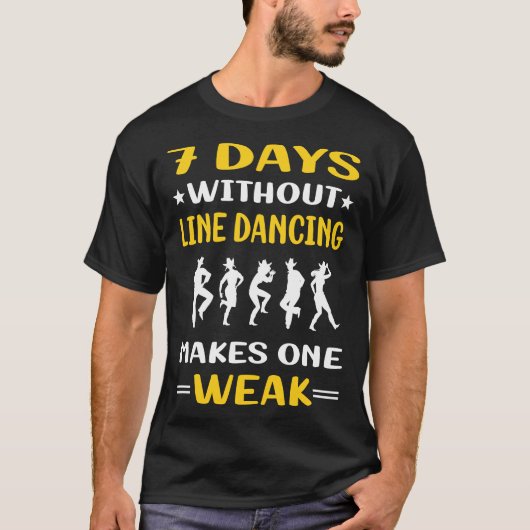 7 dagen zonder Line Dancing Danser T-shirt (Voorkant)