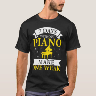 7 dagen zonder piano maken één zwakke muzikant pia t-shirt