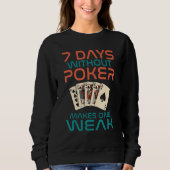 7 Days without Poker makes one Weak Game Playing C Trui (Voorkant)