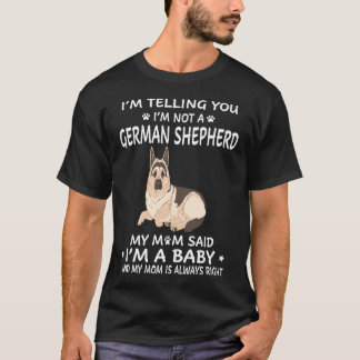7 Ik zeg je, ik ben geen Duitse herder Mijn moeder T-shirt