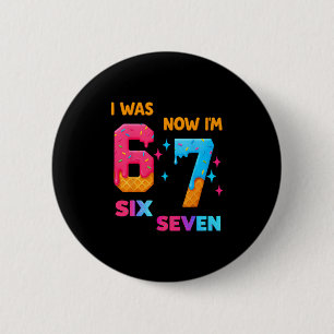 7 Jaar Verjaardag Ik Was 6 Nu Ben Ik 7 67 Grappig  Ronde Button 5,7 Cm