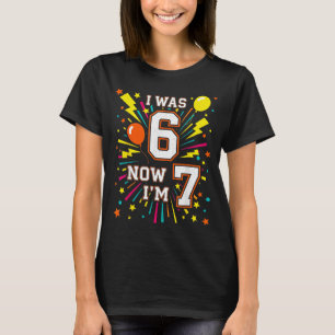 7 Jaar Verjaardag Ik Was 6 Nu Ben Ik 7 67 Grappig  T-shirt