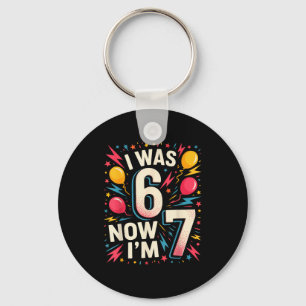 7 Jaar Verjaardag Ik Was 6 Nu Ben Ik 7 67 Grappige Sleutelhanger
