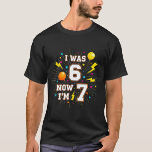 7 Jaar Verjaardag Ik Was 6 Nu Ben Ik 7 67 Grappige T-shirt
