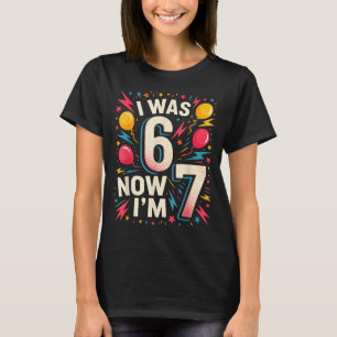 7 Jaar Verjaardag Ik Was 6 Nu Ben Ik 7 67 Grappige T-shirt
