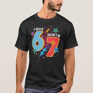 7 Jaar Verjaardag Ik Was 6 Nu Ben Ik 7 67 Meme T-shirt