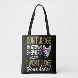 7 Oordeel niet over mijn Duitse herder en ik zal n Tote Bag