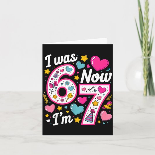 7 Year Old Birthday Girl I Was 6 Now I'm 7 67 Funn Kaart (Voorkant)