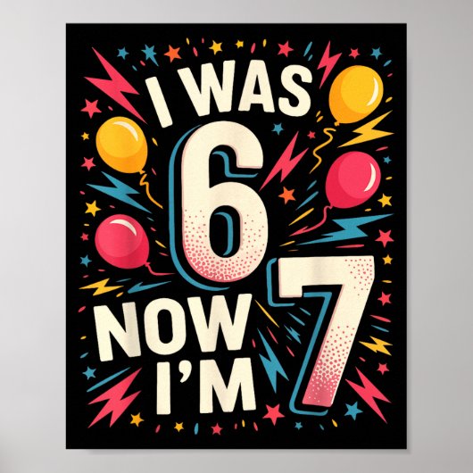 7 Year Old Birthday I Was 6 Now I'm 7 67 Funny Kid Poster (Voorkant)